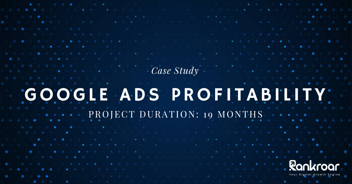 Case Study : Google Ads Profitability