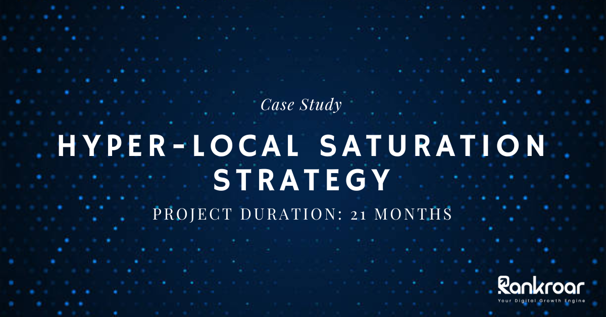 Case Study : Hyper-Local Saturation Strategy