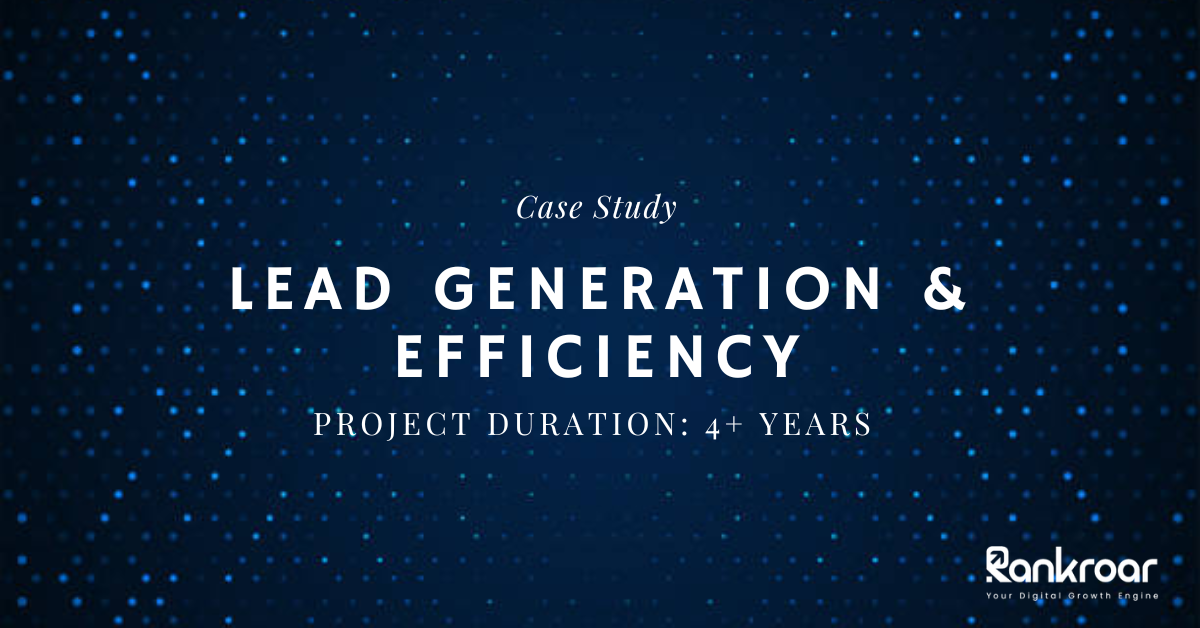 Case Study : Lead Generation & Efficiency